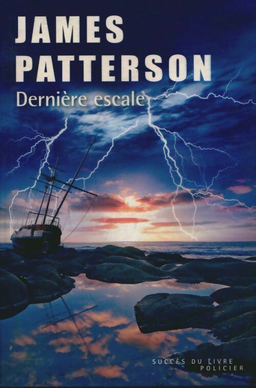 Dernière escale - Patterson James - Succès du livre - Livre
