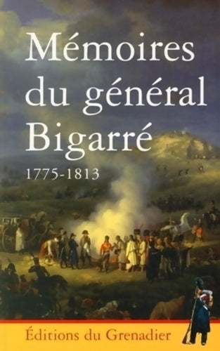 Mémoires du général bigarré 1775-1813 - Auguste Bigarré - TGIO. NAPOL PREM - Livre
