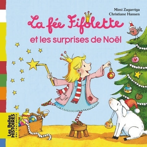 La fée Fifolette et les surprises de Noël - Alexandra Garibal - Les belles histoires des tout-petits - Livre