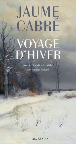 Voyage d'hiver - Jaume Cabré - Lettres hispaniques - Livre