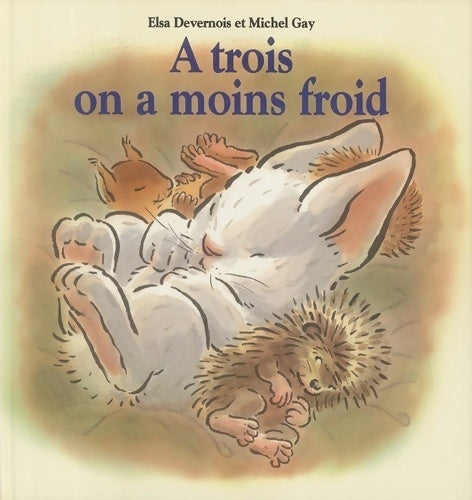 A trois on a moins froid - Elsa Devernois - L'ecole des loisirs - Livre