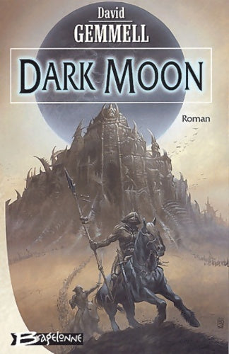 Dark moon - David Gemmell - Bragelonne GF - Livre