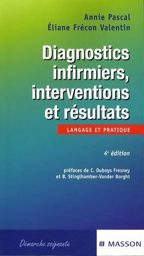 Diagnostics infirmiers interventions et résultats - Annie Pascal - Démarche soignante - Livre