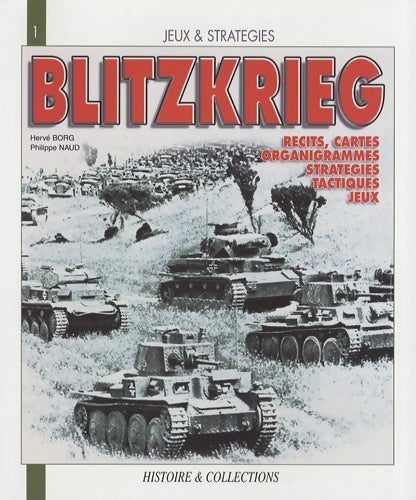 La blitzkrieg mythe ou réalité ? : Une analyse historique et ludique des opérations de l'armée allemande de 1939 à 1941 - Philippe Naud - Jeux & stratégies - Livre
