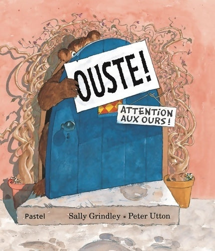 Ouste ! : Attention aux ours ! - Sally Grindley - Pastel - Livre