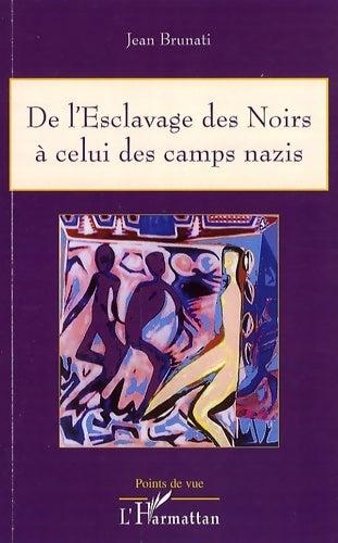 De l'esclavage des noirs à celui des camps nazis - Jean Brunati - Points de vue - Livre