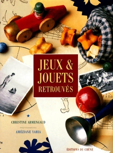 Jeux et jouets retrouvés - Christine Armengaud - E/p/a - Livre