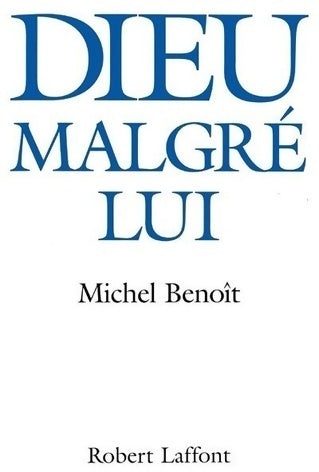 Dieu malgré lui - Michel Benoit - Laffont GF - Livre