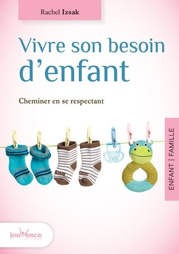 Vivre son besoin d'enfant - Rachel Izsak - Les maxi pratiques - Livre