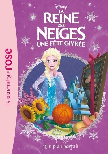 La reine des neiges Tome XVIII : Un plan parfait - Walt Disney - Bibliothèque rose (série actuelle) - Livre