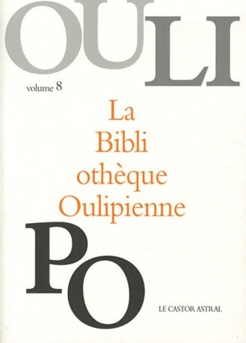 La bibliothèque oulipienne Tome VIII (8) - Oulipo - Castor Astral GF - Livre