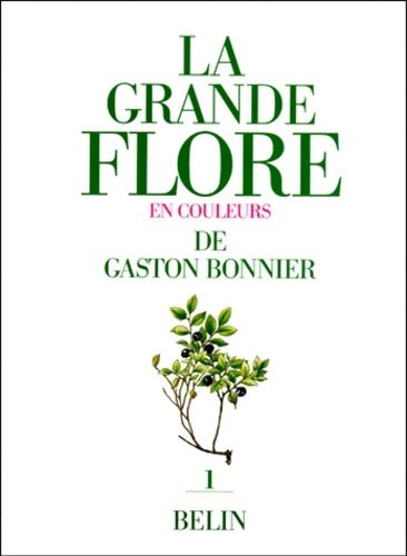 La grande flore en couleurs. Tome I - Gaston Bonnier - Belin GF - Livre