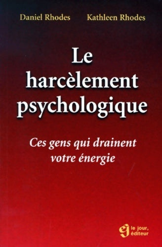 Le harcèlement psychologique : Ces gens qui drainent votre énergie - Rhodes - Le Jour GF - Livre
