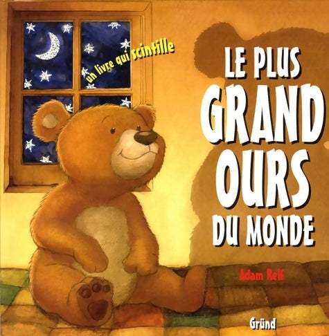 Le plus grand ours du monde - Adam Relf - Grund GF - Livre
