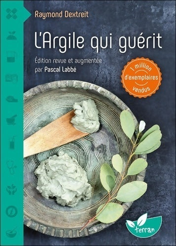 L'argile qui guérit - Raymond Dextreit - Terran GF - Livre