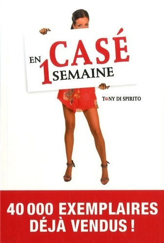 Casé en 1 semaine : Aiguisez votre séduction - Tony Di Spirito - Vuibert GF - Livre