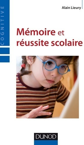 Mémoire et réussite scolaire - 4ème édition - Alain Lieury - Psycho sup - Livre