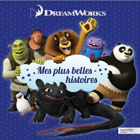 Mes plus belles histoires dreamworks - Collectif - Hachette jeunesse GF - Livre