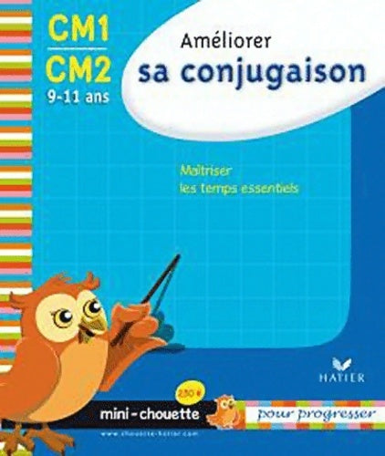 Mini chouette améliorer sa conjugaison cm1/cm2 9-11 ans - Nadine Bonnet - Mini-chouette - Livre