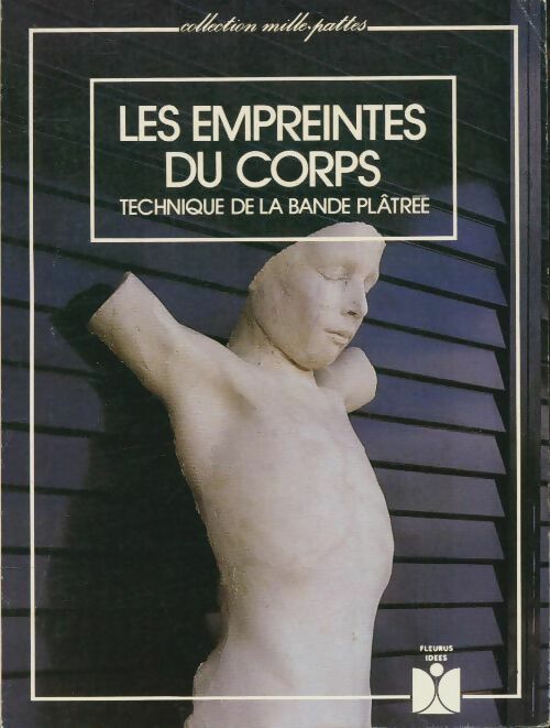 Les empreintes du corps: Technique de la bande plâtrée - Martine Paul-Cavallier - Mille-pattes - Livre