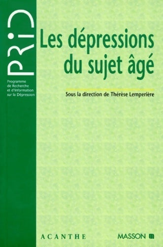 Les dépressions du sujet age programme de recherche et d'information sur la Dépression - Thérèse Lempérière - PRID - Livre