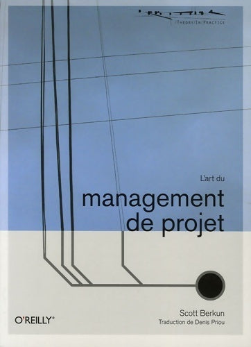 L'art du management de projet - Scott Berkun - Theory in Practice - Livre