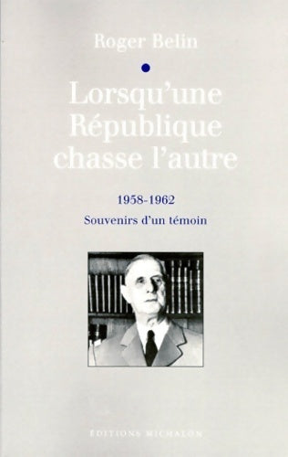 Lorsqu'une république chasse l'autre - R. Belin - Michalon - Livre
