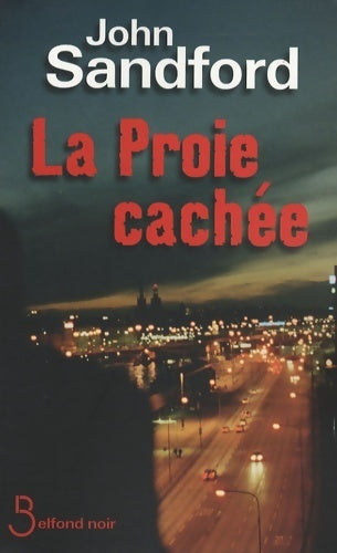 La proie cachée - John Sandford - Belfond noir - Livre