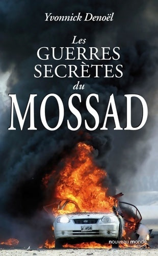 Les guerres secrètes du mossad - Yvonnick Denoël - Nouveau monde GF - Livre
