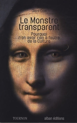 Le monstre transparent - Claire Cros - Coédition tournon/ alban Éditions - Livre