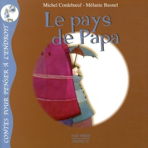 Le pays de papa - Michel Cordeboeuf - Contes pour penser à l'endroit - Livre