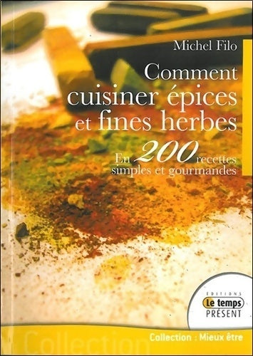 Comment cuisiner épices et fines herbes - Michel Filo - Mieux-être - Livre