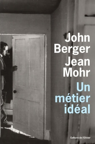 Un métier idéal. Histoire d'un médecin de campagne - John Berger - Olivier GF - Livre