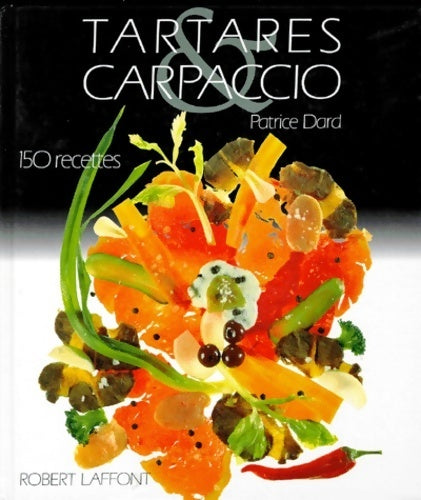 Tartares et carpaccio. 150 recettes - Patrice Dard - Laffont GF - Livre