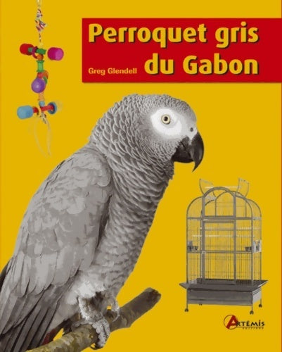 Perroquet gris du gabon - Greg Glendell - Animaux domestiques - Livre