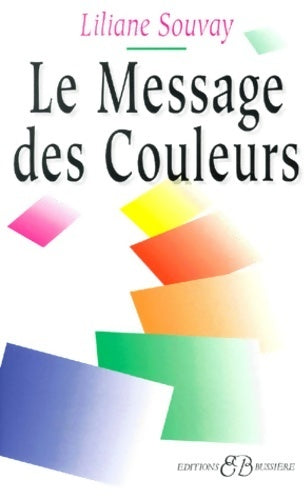 Le message des couleurs - Liliane Souvay - Bussière - Livre