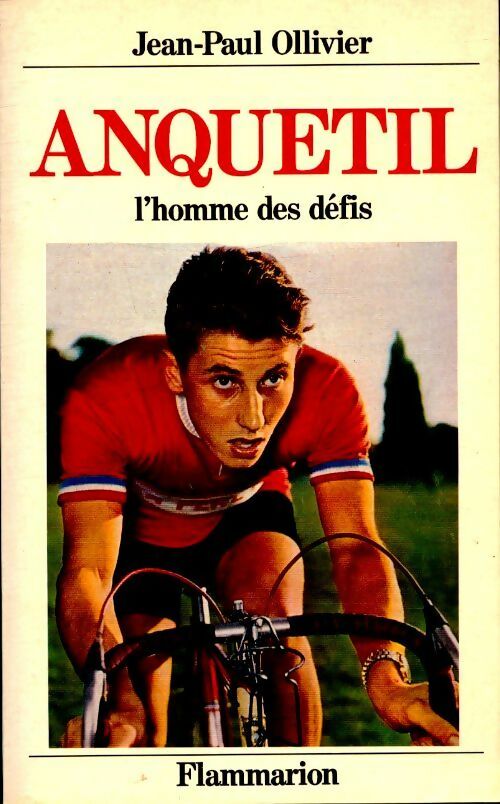 Anquetil, l'homme des défis - Jean-Paul Ollivier - Flammarion GF - Livre
