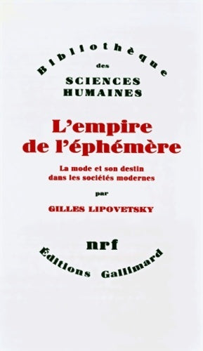 L'empire de l'éphémère : La mode et son destin dans les sociétés modernes - Gilles Lipovetsky - Bibliothèque Sciences Humaine - Livre