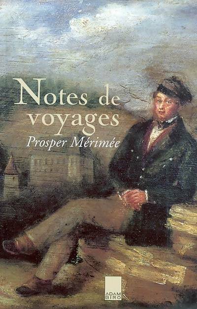 Notes de voyages proper mérimée - Pierre-Marie Auzas - Adam Biro GF - Livre