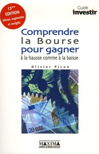 Comprendre la bourse pour gagner à la hausse comme à la baisse - Olivier Picon - Guides investir - Livre