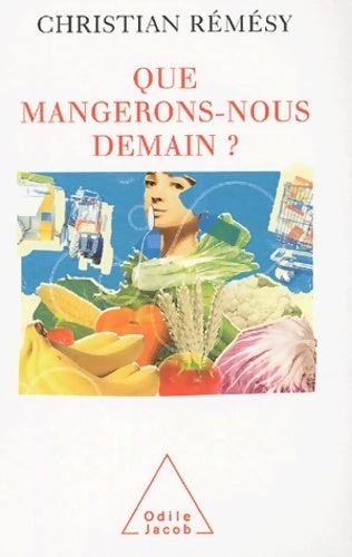 Que mangerons-nous demain ? - Christian Rémésy - Jacob GF - Livre