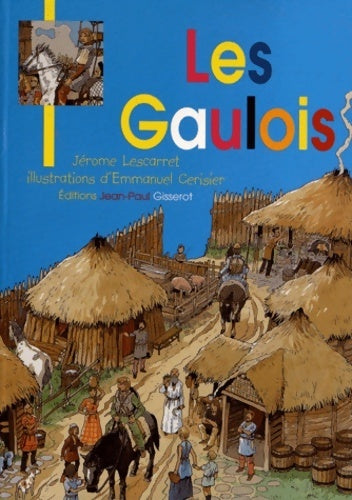 Les gaulois - broche-4 - Jérôme Lescarret - Gisserot GF - Livre