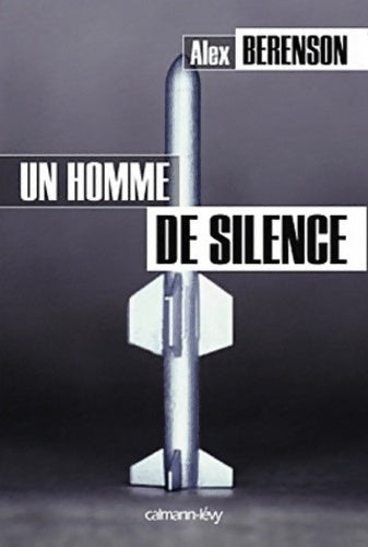 Un homme de silence - Alex Berenson - Calmann-Lévy GF - Livre
