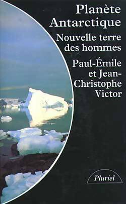 Planète antarctique. Nouvelle terre des hommes - Paul-Emile Victor - Le Livre de Poche - Livre