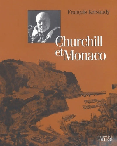 Churchill et Monaco - François Kersaudy - Monaco et grands personnages - Livre