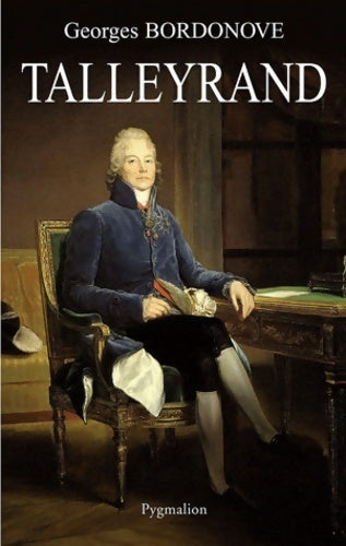 Talleyrand - Georges Bordonove - Pygmalion GF - Livre