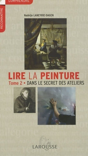 Lire la peinture - t. 2 - ateliers - np - Nadeije Laneyrie-Dagen - Reconnaître, comprendre - Livre