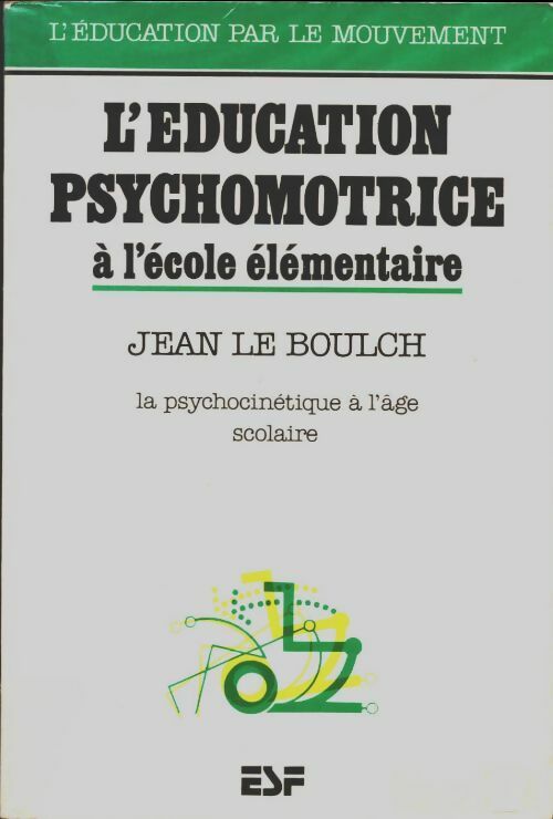 L'éducation psychomotrice à l'école élémentaire - Jean Le Boulch - ESF GF - Livre