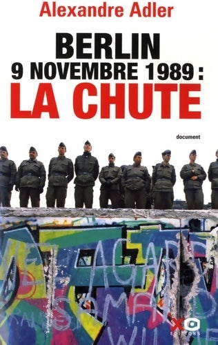 Berlin 9 novembre 1989 : La chute - Alexandre Adler - Xo GF - Livre