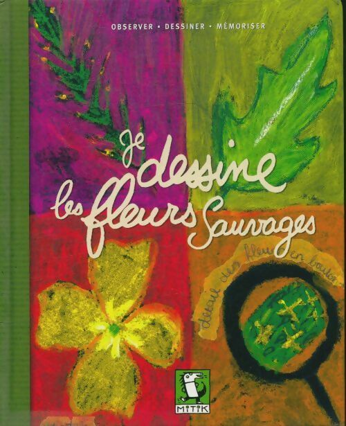 Je dessine les fleurs sauvages - Myriam Tiberghien - Observer.Dessiner.Mémoriser - Livre